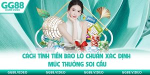 Cách Tính Tiền Bao Lô Chuẩn Xác Định Mức Thưởng Soi Cầu
