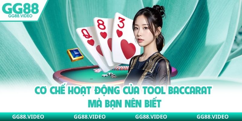 Cơ chế hoạt động của tool baccarat mà bạn nên biết