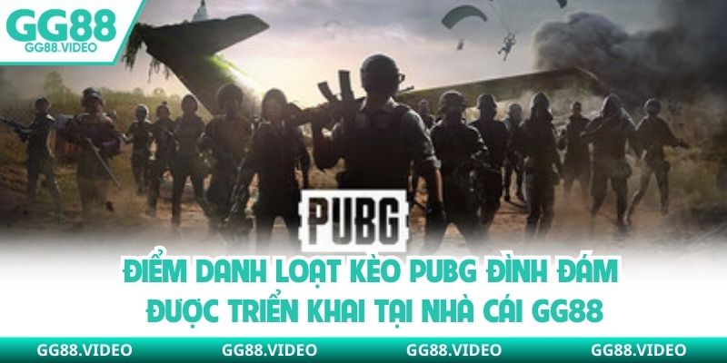 Điểm danh loạt kèo PUBG đình đám được triển khai tại nhà cái GG88