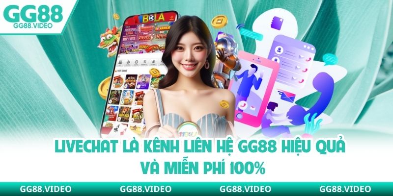 Livechat là kênh liên hệ GG88 hiệu quả và miễn phí 100%